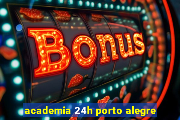 academia 24h porto alegre